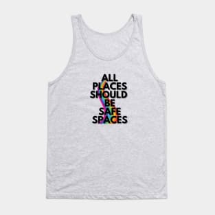 ALL PLACES SHOULD  BE SAFE SPACES Tank Top